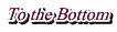 To the Bottom
