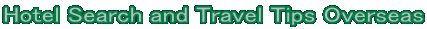 Hotel Search and Travel Tips Overseas